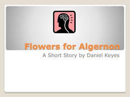 Flowers for algernon progress report 11 audiobook. Flowers For Algernon A Short Story By Daniel Keyes Ppt Download