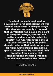 Rand archives project rand has a historic record of achievement in the development of computing: Maurice Wilkes Quote Much Of The Early Engineering Development Of Digital Computers Was