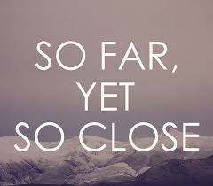 Quotes about Close and far (78 quotes)