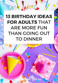 Choose the perfect 30th birthday gift from our range of personalised present ideas to give them something special on their milestone birthday. 13 Birthday Ideas For Adults That Are More Fun Than Going Out To Dinner