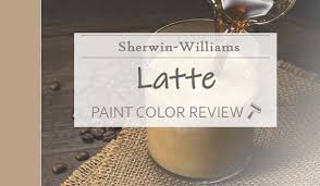 Sherwin Williams Latte Paint Review