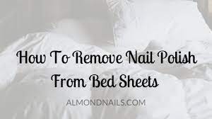 Remove Nail Polish From Bed Sheets