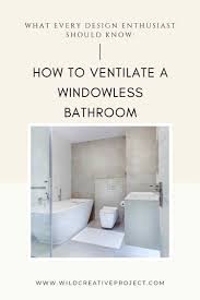 how to ventilate a windowless bathroom