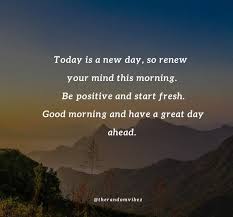 Have a wonderful day ahead because wednesday is smiling at you, good morning! 90 New Day Quotes To Start Your Day Positively