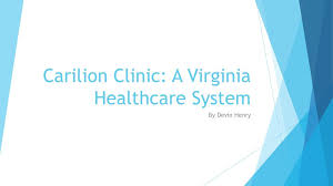Carilion Clinic A Virginia Healthcare System Ppt Download