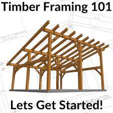 timber framing 101 start here