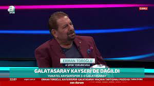 GALATASARAY HABERLERİ: A Spor yorumcusu Erman Toroğlu Kayserispor -  Galatasaray maçını değerlendi...