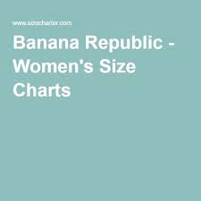 Banana Republic Womens Size Charts Size Chart Banana