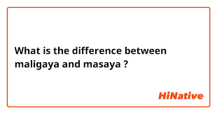 The Difference Between Masaya And Maligaya gambar png