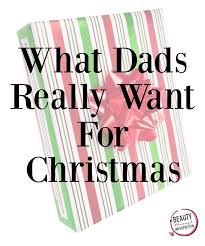 what dads really want for christmas