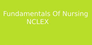 fundamentals of nursing nclex quiz 47