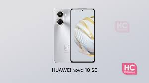 huawei nova 10 se launched in south
