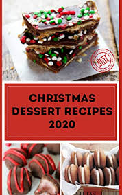 Christmas baking & dessert recipes. Amazon Com Christmas Dessert Recipes 2020 With Pictures Quick Easy Holiday Dessert Recipes Cookbook Ebook Jones Karolin Kindle Store