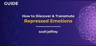 Repressed Emotions A Definitive Guide To Liberating Yourself