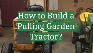 how to build a pulling garden tractor