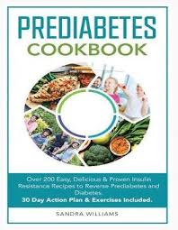 A healthy diet for prediabetes does not necessarily need to be chicken veggie stir fry the pre diabetes diet plan 16. Pre Diabetes Cookbook Over 200 Easy Delicious Proven Insulin Resistance Recipes To Reverse Prediabetes And Diabetes 30 Day Action Plan Exercises Included Free Download Ebook My Blog