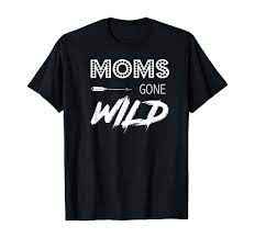 Amazon.com: Moms Gone Wild Perfect For Crazy Fun Mothers T-Shirt :  Clothing, Shoes & Jewelry