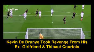 Select from premium thibaut courtois of the highest quality. Kevin De Bruyne Revenge His Ex Girlfriend Thibaut Courtois For Being Unfaithful Youtube