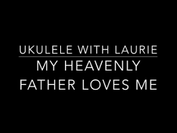 Without a doubt it improves you as a player, so i wondered how that might be adapted to ukulele. My Heavenly Father Loves Me Ukulele Tutorial Youtube