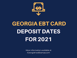 When do i get my benefits? Georgia Ebt Deposit Dates For 2021 Georgia Food Stamps Help