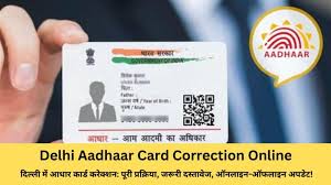 delhi aadhaar card correction