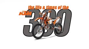 All About The Ktm 300 2 Stroke Dirt Bike Magazine
