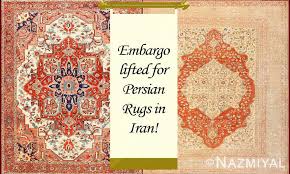 embargo on persian rugs lifted