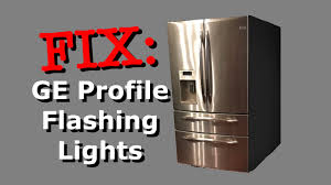 Fix Ge Profile Refrigerator Flashing Lights Won T Cool