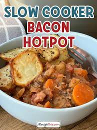 recipe this slow cooker bacon hotpot