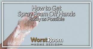 how to get spray foam off hands easily