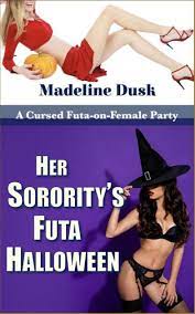 Her Sorority's Futa Halloween: A Cursed Futa-on-Female Party by Madeline  Dusk | eBook | Barnes & Noble®