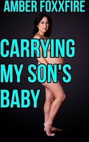 Carrying My Son's Baby: Mother Son Erotica Breeding Erotica Mother Son  Incest Erotica Bareback Creampie Mom Son Sex Oral Sex Taboo Erotica by  Amber FoxxFire | Goodreads