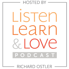 Best Listen Learn Love Hosted By Richard Ostler Podcast