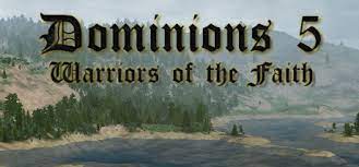 Dominions 5 beginner's guide 01 ~ core concepts: Dominions 5 Warriors Of The Faith On Steam