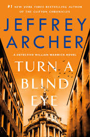 Shall we tell the president? Turn A Blind Eye By Jeffrey Archer The Unseen Library
