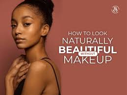 look naturally beautiful without makeup