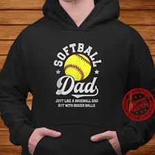 I also play softball and coach. Softball Dad Like Baseball But With Bigger Balls Fathers Day Shirt