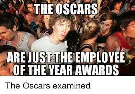 Funny quotes file hosting funny videos. The Oscars The Are Just The Employee Of The Year Awards The Oscars Examined Funny Meme On Me Me