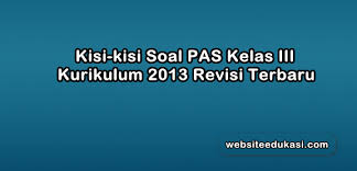 Check spelling or type a new query. Kisi Kisi Pas Kelas 3 Kurikulum 2013 Tahun 2020 2021 Websiteedukasi Com