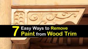 7 easy ways to remove paint from wood trim
