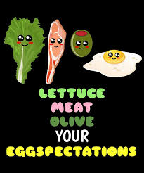 37 funny food puns ranked in order of popularity and relevancy. Lettuce Meat Olive Your Eggspectations Funny Food Pun Digital Art By Dogboo