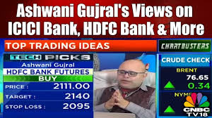 Ashwani Gujrals Views On Icici Bank Hdfc Bank Nifty Bank More Chartbusters Cnbc Tv18
