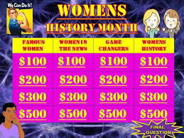 We're entering women's history month with some movie suggestions: Womens History Month Trivia Game Teaching Resources