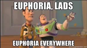 Euphoria, Lads Euphoria everywhere - Buzz and woody | Meme Generator via Relatably.com