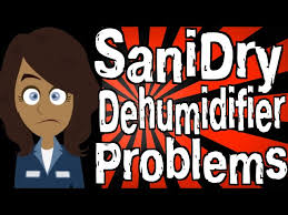 Sanidry Dehumidifier Problems You