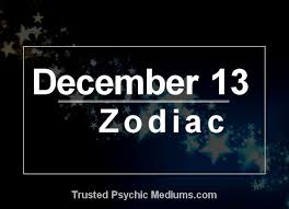 December 13 Zodiac Complete Birthday Horoscope