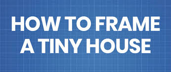 Framing My Tiny House How To Frame A