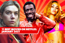 Jk, we all are right now. 11 Best New Movies On Netflix January 2021 S Freshest Films