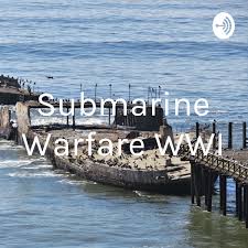 Submarine Warfare WWI