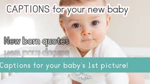 100 cute captions for newborn baby boy